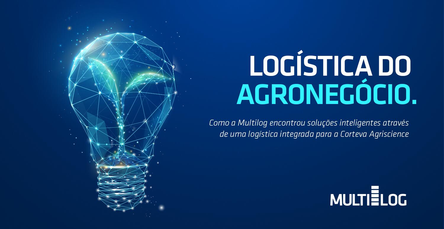 Multilog & Corteva Agriscience - Um case de soluções inteligentes através da logística integrada.