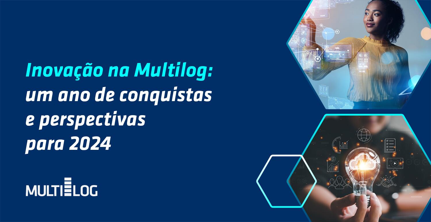 Inovação na Multilog: um ano de conquistas e perspectivas para 2024