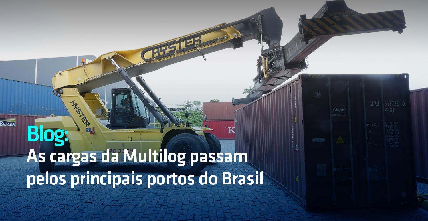 As cargas da Multilog passam pelos principais portos do Brasil