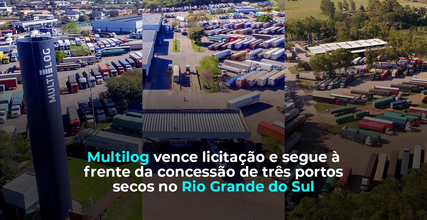 Multilog vence licitação e segue à frente da concessão de três portos secos no Rio Grande do Sul